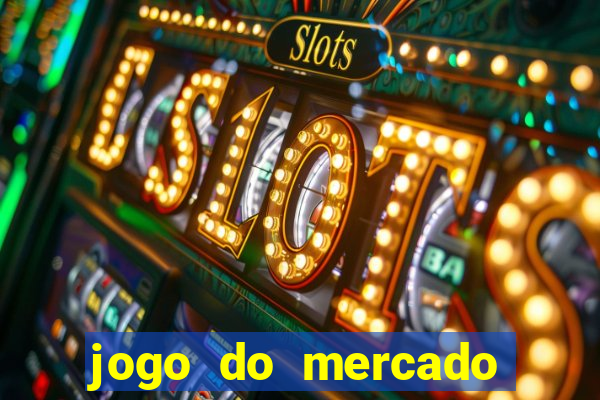 jogo do mercado com dinheiro infinito